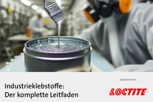 Whitepaper Loctite: Der komplette Leitfaden über Industrieklebstoffe. Das Whitepaper klassifiziert Industrieklebstoffe nach Anwendungsbereiche, um die Auswahl zu erleichtern.