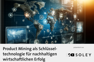 Whitepaper Soley: Product Mining als Schlüsseltechnologie für nachhaltigen wirtschaftlichen Erfolg